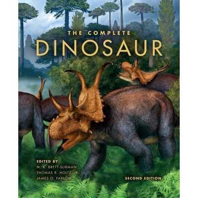 The Complete Dinosaur - (Life of the Past) 2nd Edition by  Michael K Brett-Surman & Thomas R Holtz & James O Farlow (Hardcover)