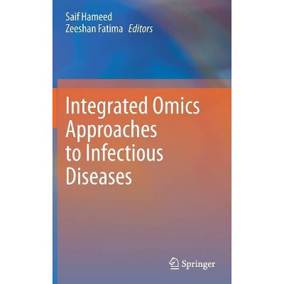 Integrated Omics Approaches to Infectious Diseases - by  Saif Hameed & Zeeshan Fatima (Hardcover)