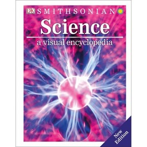 Science: A Visual Encyclopedia - (DK Children's Visual Encyclopedias) by  DK (Hardcover) - 1 of 1