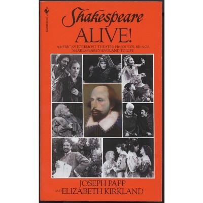 Shakespeare Alive! - by  Joseph Papp & Elizabeth Kirkland (Paperback)