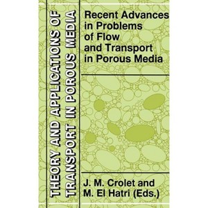 Recent Advances in Problems of Flow and Transport in Porous Media - (Theory and Applications of Transport in Porous Media) (Hardcover) - 1 of 1