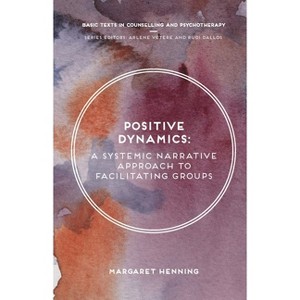 Positive Dynamics - (Basic Texts in Counselling and Psychotherapy) by  Margaret Henning (Paperback) - 1 of 1