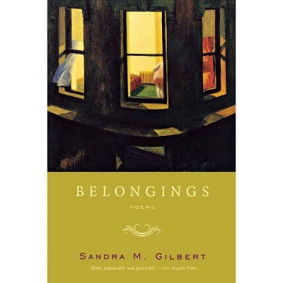 Belongings - by  Sandra M Gilbert (Paperback)