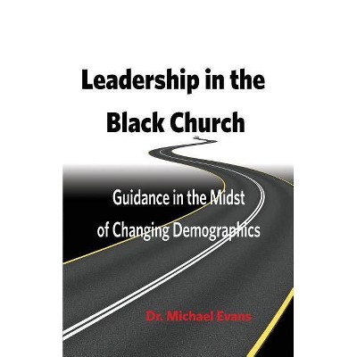 Leadership in the Black Church - by  Michael Evans (Paperback)