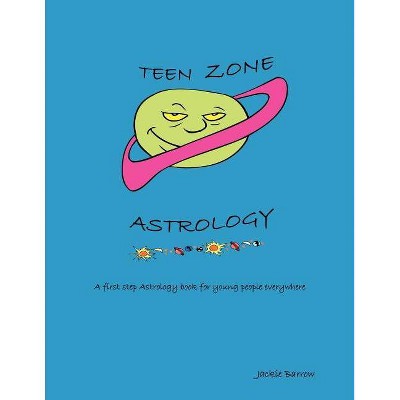 Teen Zone Astrology - by  Jackie Barrow (Paperback)