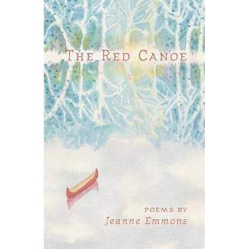 The Red Canoe - by  Jeanne Emmons (Paperback)