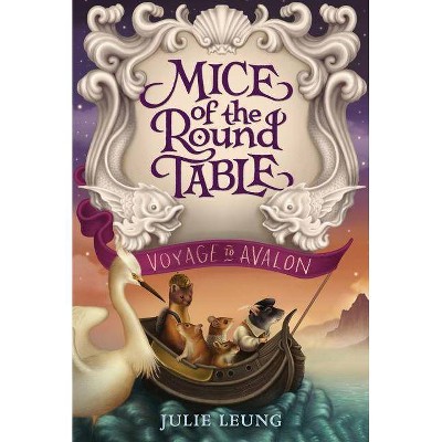 Mice of the Round Table: Voyage to Avalon - by  Julie Leung (Paperback)