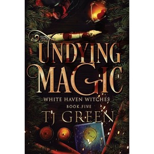 Undying Magic - (White Haven Witches) by  Tj Green (Hardcover) - 1 of 1