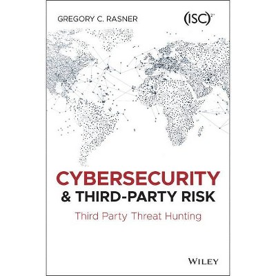 Cybersecurity and Third-Party Risk - by  Gregory C Rasner (Paperback)