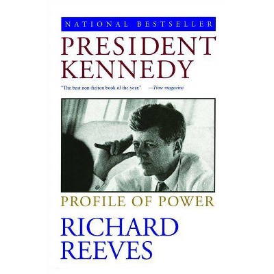 President Kennedy - by  Richard Reeves (Paperback)