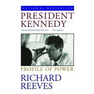 President Kennedy - by  Richard Reeves (Paperback) - 1 of 1