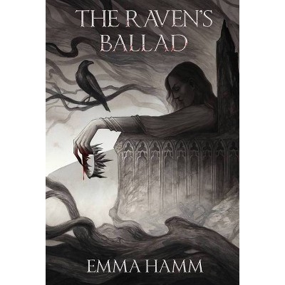 The Raven's Ballad - by  Emma Hamm (Hardcover)