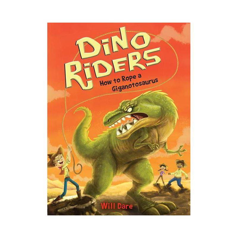 How to Rope a Giganotosaurus - (Dino Riders) by  Will Dare (Paperback), 1 of 2