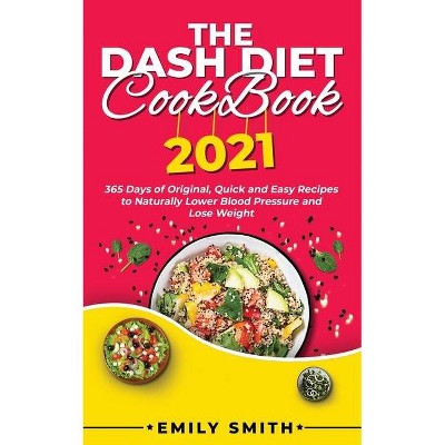 The Dash Diet Cookbook 2021 - by  Emily Smith (Paperback)