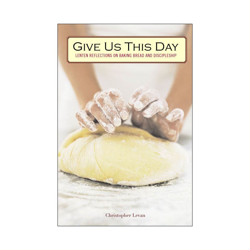 Give Us This Day - by  Christopher Levan (Paperback), 1 of 2