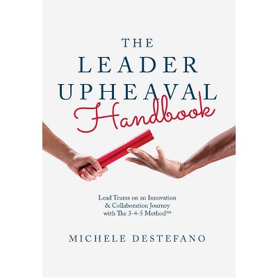 The Leader Upheaval Handbook - by  Michele DeStefano (Paperback)