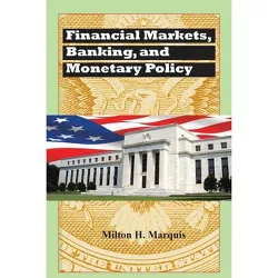 Financial Markets, Banking, and Monetary Policy - by  Marquis (Paperback)