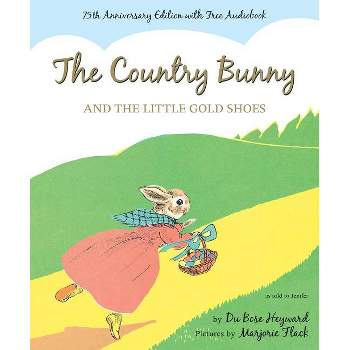 The Country Bunny and the Little Gold Shoes 75th Anniversary Edition - 75th Edition by  Dubose Heyward (Hardcover)