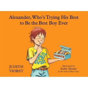 Alexander, Who's Trying His Best to Be the Best Boy Ever - by  Judith Viorst (Hardcover) - 1 of 1