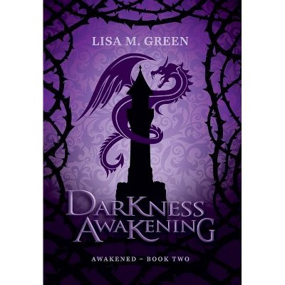 Darkness Awakening - (Awakened) by  Lisa M Green (Hardcover)