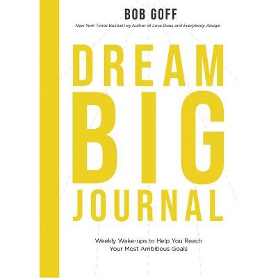 Dream Big Journal - by  Bob Goff (Paperback)