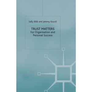 Trust Matters - by  S Bibb & J Kourdi (Paperback) - 1 of 1
