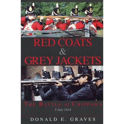 Red Coats & Grey Jackets - by  Donald E Graves (Paperback)