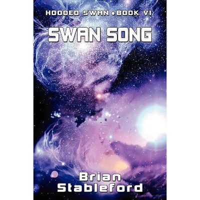 Swan Song - by  Brian Stableford (Paperback)
