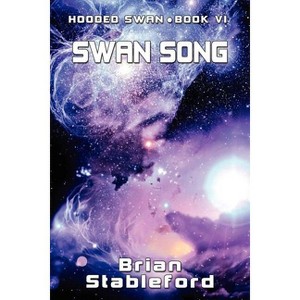 Swan Song - by  Brian Stableford (Paperback) - 1 of 1