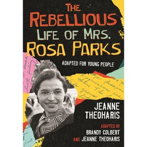 The Rebellious Life of Mrs. Rosa Parks - (Revisioning History for Young People) by  Jeanne Theoharis (Paperback) - 1 of 1