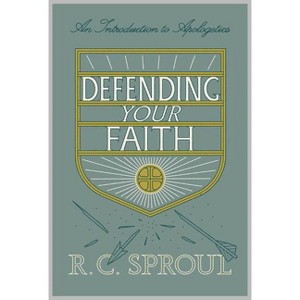 Defending Your Faith - by  R C Sproul (Paperback) - 1 of 1