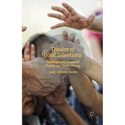 Theatre of Good Intentions - by  D Snyder-Young (Paperback)