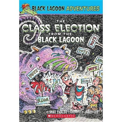 The Class Election from the Black Lagoon - (Black Lagoon Chapter Books) by  Mike Thaler (Paperback)