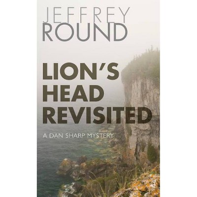 Lion's Head Revisited - (Dan Sharp Mystery) by  Jeffrey Round (Paperback)