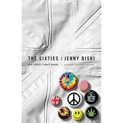 Sixties - (Big Ideas//Small Books) by  Jenny Diski (Paperback)