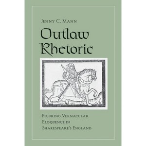 Outlaw Rhetoric - by  Jenny C Mann (Hardcover) - 1 of 1