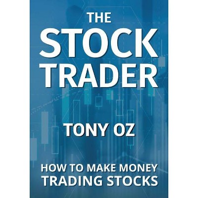 The Stock Trader - by  Tony Oz (Paperback)