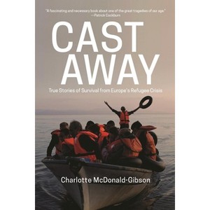Cast Away - by  Charlotte McDonald-Gibson (Hardcover) - 1 of 1