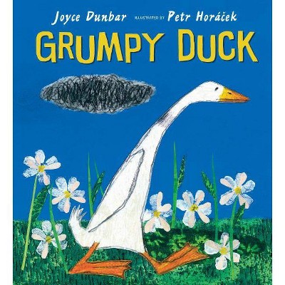 Grumpy Duck - by  Joyce Dunbar (Hardcover)