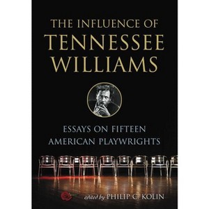 The Influence of Tennessee Williams - by  Philip C Kolin (Paperback) - 1 of 1