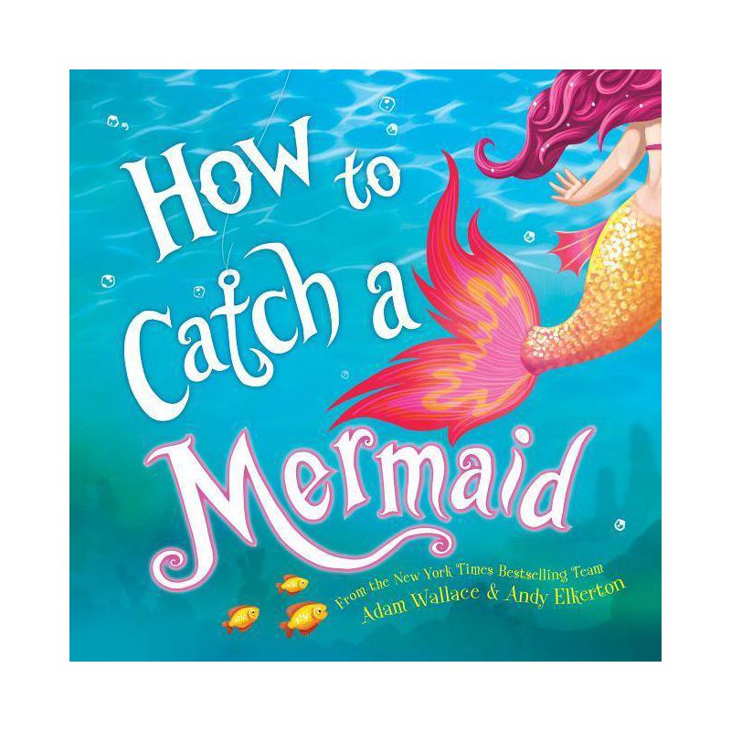 How to Catch a Mermaid -  (How to Catch) by Adam Wallace (Hardcover), 1 of 7