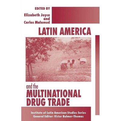 Latin America and the Multinational Drug Trade - (Latin American Studies) by  Elizabeth Joyce & Carlos Malamud (Paperback)