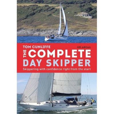 The Complete Day Skipper - by  Tom Cunliffe (Hardcover)