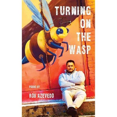 Turning on the Wasp - by  Rob Azevedo (Paperback)