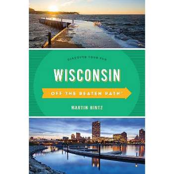 Wisconsin Off the Beaten Path(R) - 11th Edition by  Martin Hintz (Paperback)