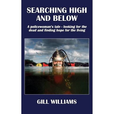 Searching High and Below - by  Gill Williams (Paperback)