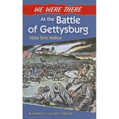 We Were There at the Battle of Gettysburg - by  Alida Sims Malkus (Paperback)