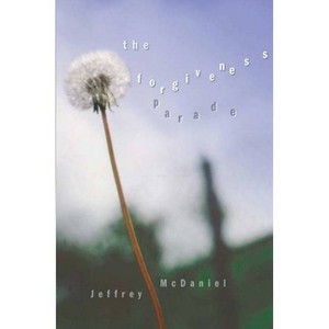 Forgiveness Parade - by  Jeffrey McDaniel (Paperback) - 1 of 1