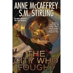 The City Who Fought - (Brainships) by  Anne McCaffrey & S M Stirling (Paperback) - 1 of 1