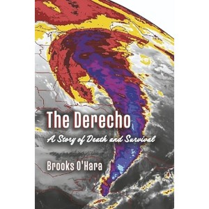 The Derecho - by  Brooks O'Hara (Paperback) - 1 of 1